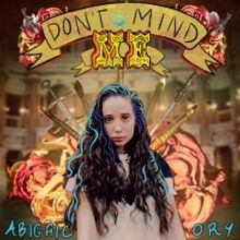 Singer/Songwriter Abigail Ory Releases Debut EP DON'T MIND ME