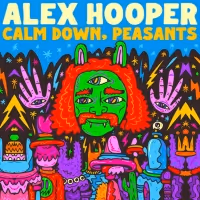 Comedian Alex Hooper Announces New Album 'Calm Down, Peasants'