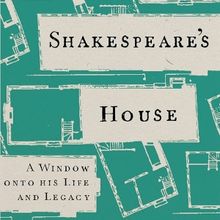 Book Review: SHAKESPEARE'S HOUSE: A WINDOW ONTO HIS LIFE AND LEGACY by Richard Schoch