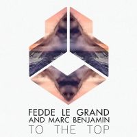 Fedde Le Grand and Marc Benjamin Reveal Stirring New Single 'To The Top'