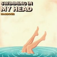 HARBOUR Release Latest Single 'Swimming In My Head'
