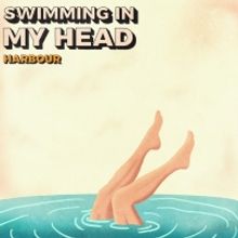 HARBOUR Release Latest Single 'Swimming In My Head'