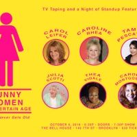 FUNNY WOMEN OF A CERTAIN AGE Returns To The Bell House For Another TV Taping!