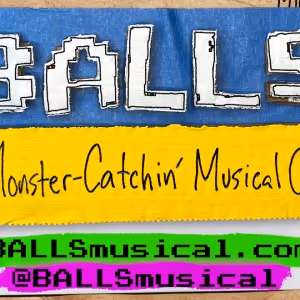 BALLS: THE MONSTER-CATCHIN' MUSICAL COMEDY Extends Through August At Caveat NYC