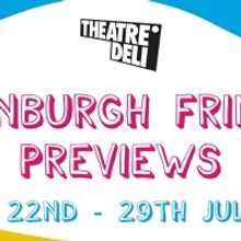 Edinburgh Fringe Previews Comes to Theatre Deli This Month