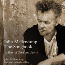 JOHN MELLENCAMP: THE SONGBOOK: 50 YEARS OF SONG AND POETRY Released