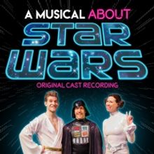 A MUSICAL ABOUT STAR WARS Cast Album to be Released in November