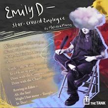 The Tank Presents EMILY D - STAR-CROSSED EMPLOYEE By Melissa Maney