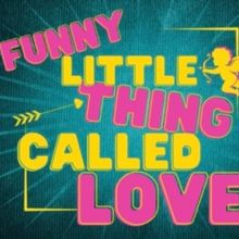Review: FUNNY LITTLE THING CALLED LOVE at Georgetown Palace Theatre's Playhouse Stage