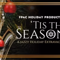 FPAC Holiday Productions Presents 'TIS THE SEASON!