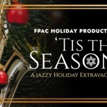FPAC Holiday Productions Presents 'TIS THE SEASON!