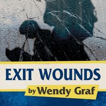 World Premiere of EXIT WOUNDS by Wendy Graf to be Presented at International City The