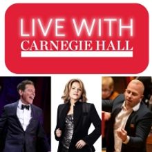 LIVE WITH CARNEGIE HALL Continues With Michael Feinstein, Renée Fleming and More