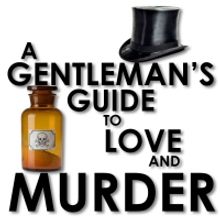 A GENTLEMAN'S GUIDE TO LOVE AND MURDER Returns to Music Mountain Theatre