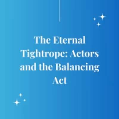 Student Blog: The Eternal Tightrope: Actors and the Balancing Act