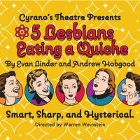 Cyrano Theatre Company to Present 5 LESBIANS EATING A QUICHE