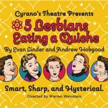 Cyrano Theatre Company to Present 5 LESBIANS EATING A QUICHE