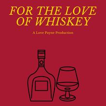 FOR THE LOVE OF WHISKEY To Make World Premiere At Teatro Latea This December
