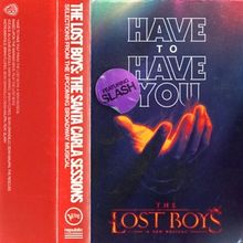 Listen to 'Have to Have You' from THE LOST BOYS