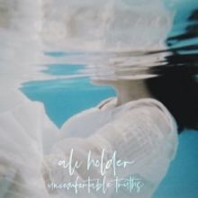 Ali Holder Releases New Album UNCOMFORTABLE TRUTHS
