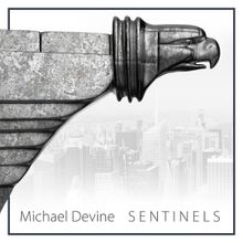 Album Review: Actor Turned NYPD Detective Turned Actor Michael Devine Sings His Heart Out On An Album 10 Years In The Making With SENTINELS