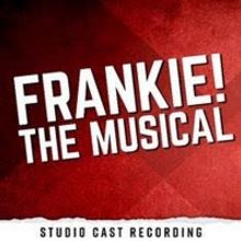 FRANKIE! THE MUSICAL Concept Album Featuring Caitlin Kinnunen, Jason Gotay and More t