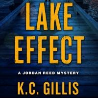 K.C. Gillis Releases New Mystery Thriller LAKE EFFECT