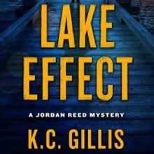K.C. Gillis Releases New Mystery Thriller LAKE EFFECT