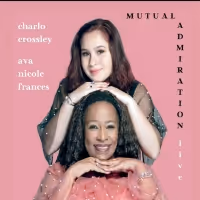 BWW CD Review: Charlo Crossley Ava Nicole Frances MUTUAL ADMIRATION Is A CD For All…