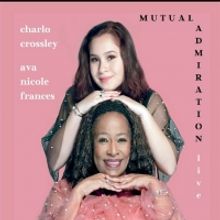 BWW CD Review: Charlo Crossley Ava Nicole Frances MUTUAL ADMIRATION Is A CD For All A
