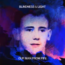 BLINDNESS & LIGHT to Release OUR MAN FROM FIFE Album