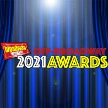 Nominations Open For The 2021 BroadwayWorld Off/Off-Off Broadway Awards