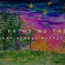 Cabot School Performing and Media Arts Students Present THE PATHS WE TREAD
