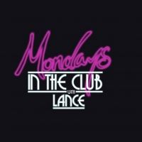 Mondays in the Club with Lance Returns August 3