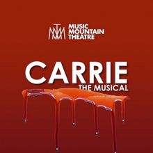 CARRIE, THE MUSICAL Opens At Music Mountain Theatre