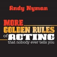 Book Review: MORE GOLDEN RULES OF ACTING, Andy Nyman