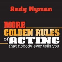 Book Review: MORE GOLDEN RULES OF ACTING, Andy Nyman
