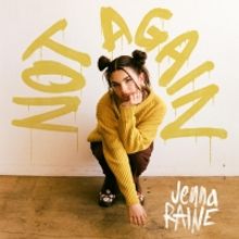 Jenna Raine Releases New Single 'Not Again'