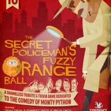 Experience Theatre Project Presents THE SECRET POLICEMAN'S ORANGE FUZZY BALL