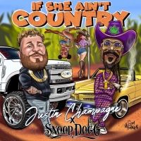 Justin Champagne & Snoop Dogg to Release 'If She Ain't Country' Remix