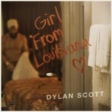Dylan Scott Releases GIRL FROM LOUISIANA, Sampling Garth Brooks Hit