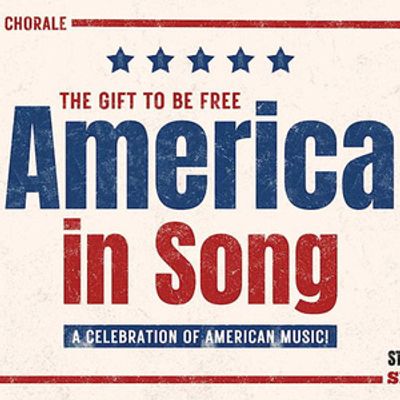 THE GIFT TO BE FREE: AMERICA IN SONG To Be Presented by Burbank Chorale