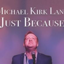 Michael Kirk Lane Returns To Don't Tell Mama With JUST BECAUSE