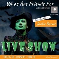 WHAT ARE FRIENDS FOR Podcast Hosts Halloween Costume And Cocktail Virtual Live Show…