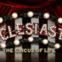 VIDEO: See a Sneak Peak of ECCLESIASTES: THE CIRCUS OF LIFE