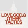 LOVE, GOD, AND OTHER TACTICS Makes NYC Debuts for Playwright and Director