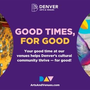 Denver Arts & Venues Launches “Good Times, For Good” Campaign Highlighting Agency's…