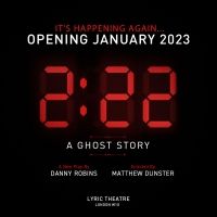 Grab Tickets at 2.22pm for the New Run of 2.22 A GHOST STORY