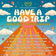 VIDEO: Netflix Releases the Trailer for HAVE A GOOD TRIP: ADVENTURES IN PSYCHEDELICS