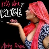 Abby Reign Releases New Single 'Roll The Dice'